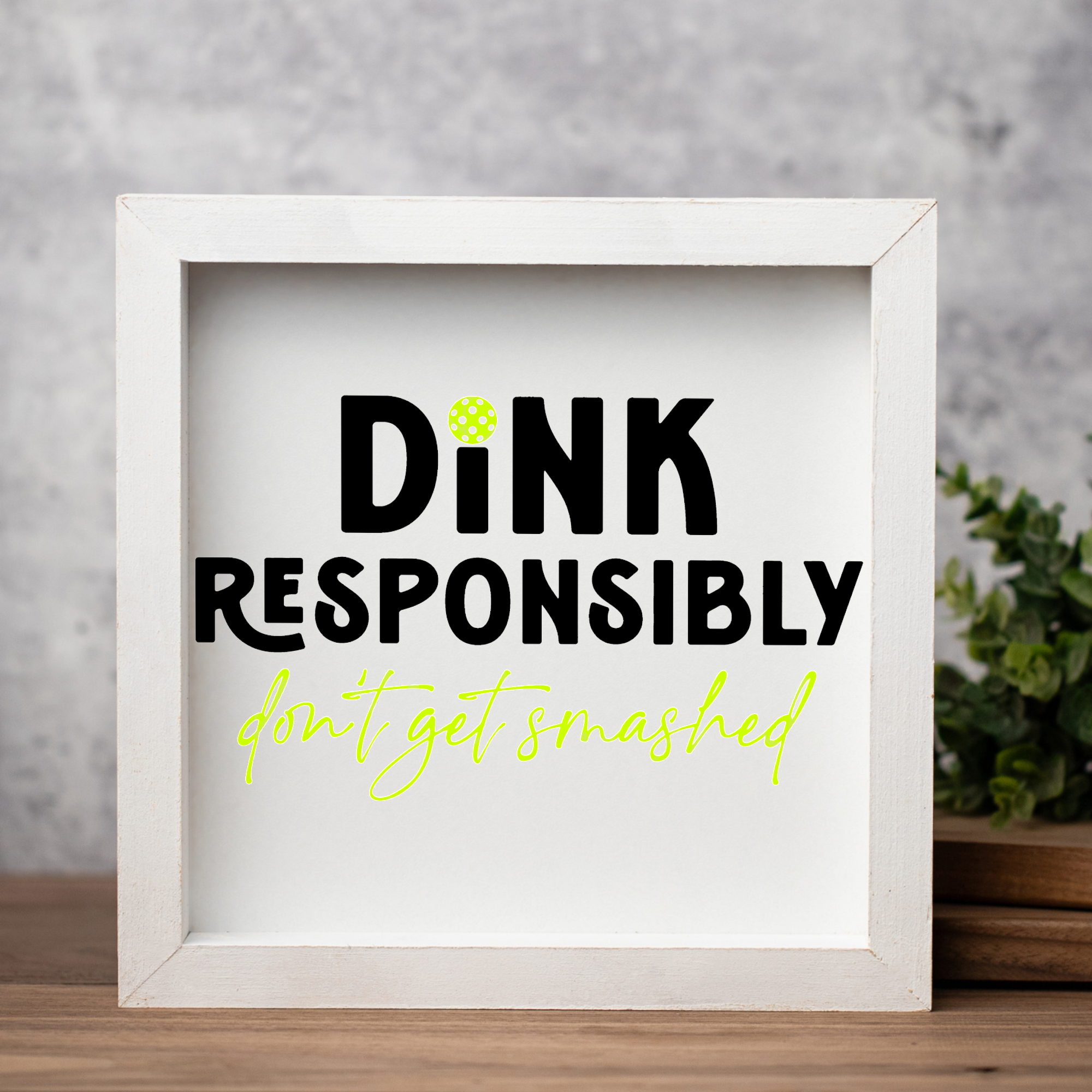 Dink Responsibly Framed Pickleball Sign