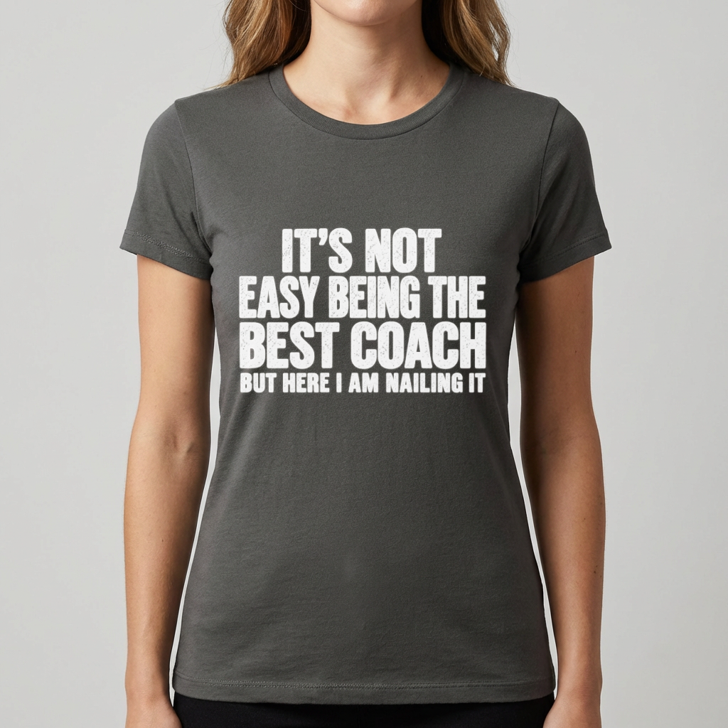 Best Coach Shirt, Funny Coach T Shirt, It's Not Easy Being the Best Coach Tee, Coach Appreciation Gift, Sports Coach Gift, Coaching Humor Te