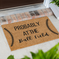Probably at the Ball Field Doormat