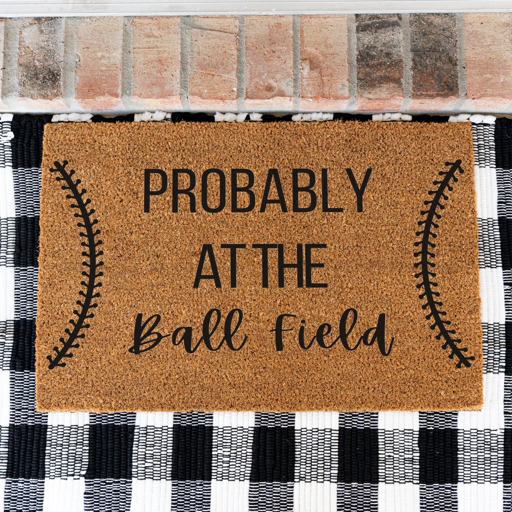 Probably at the Ball Field Doormat
