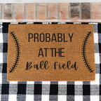 Probably at the Ball Field Doormat