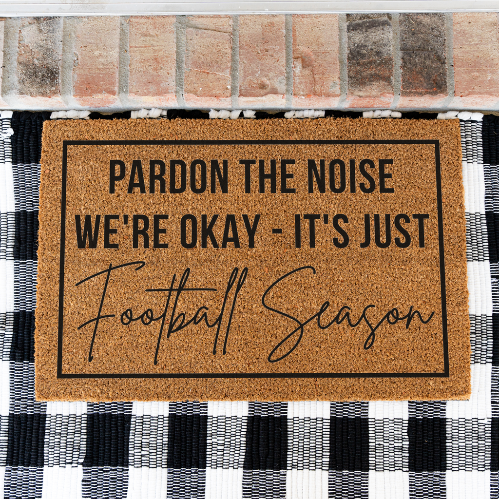 Pardon the Noise We're Okay - Its Just Football Season Doormat