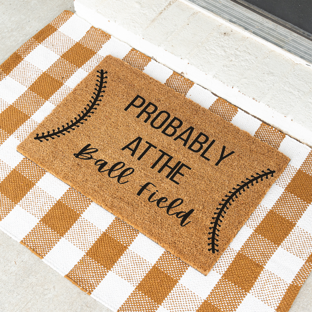 Probably at the Ball Field Doormat