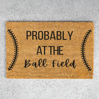 Probably at the Ball Field Doormat