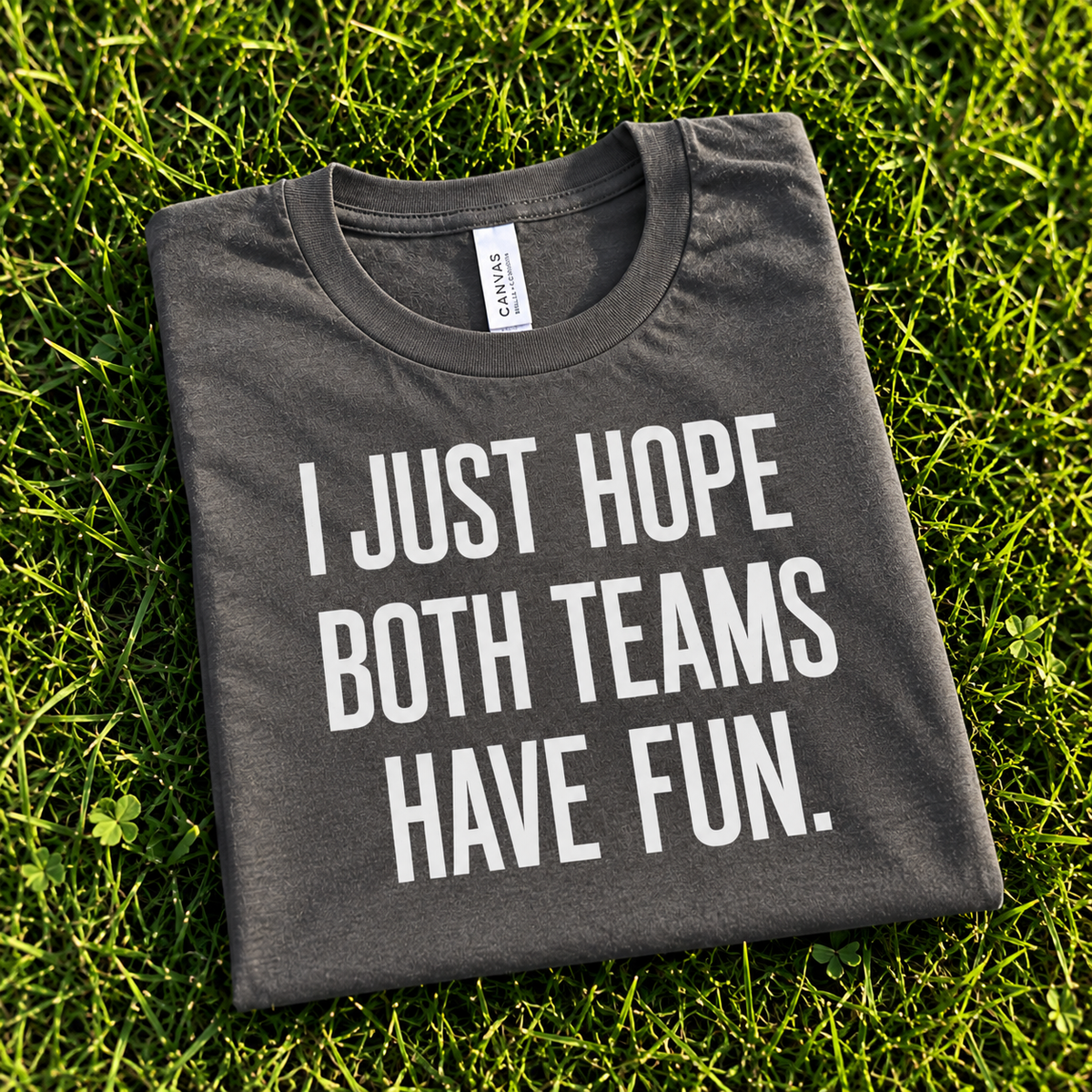I Just Hope Both Teams Have Fun Shirt