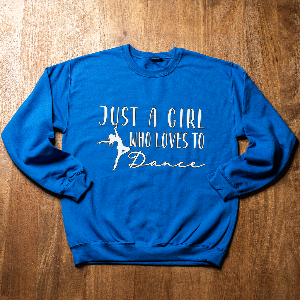 Just a Girl Who Loves to Dance Sweatshirt, Dancer Crewneck, Dance Lover Gift, Ballet Sweatshirt, Dance Team Gift, Dancer Shirt