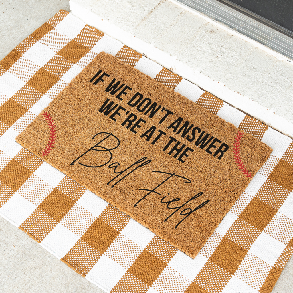 If We Don't Answer We're at the Ball Field Doormat