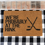 Hockey Doormat, We’re Probably at the Rink Welcome Mat, Hockey Family Gift, Hockey Mom Decor, Sports Family Door Mat, Hockey Gift