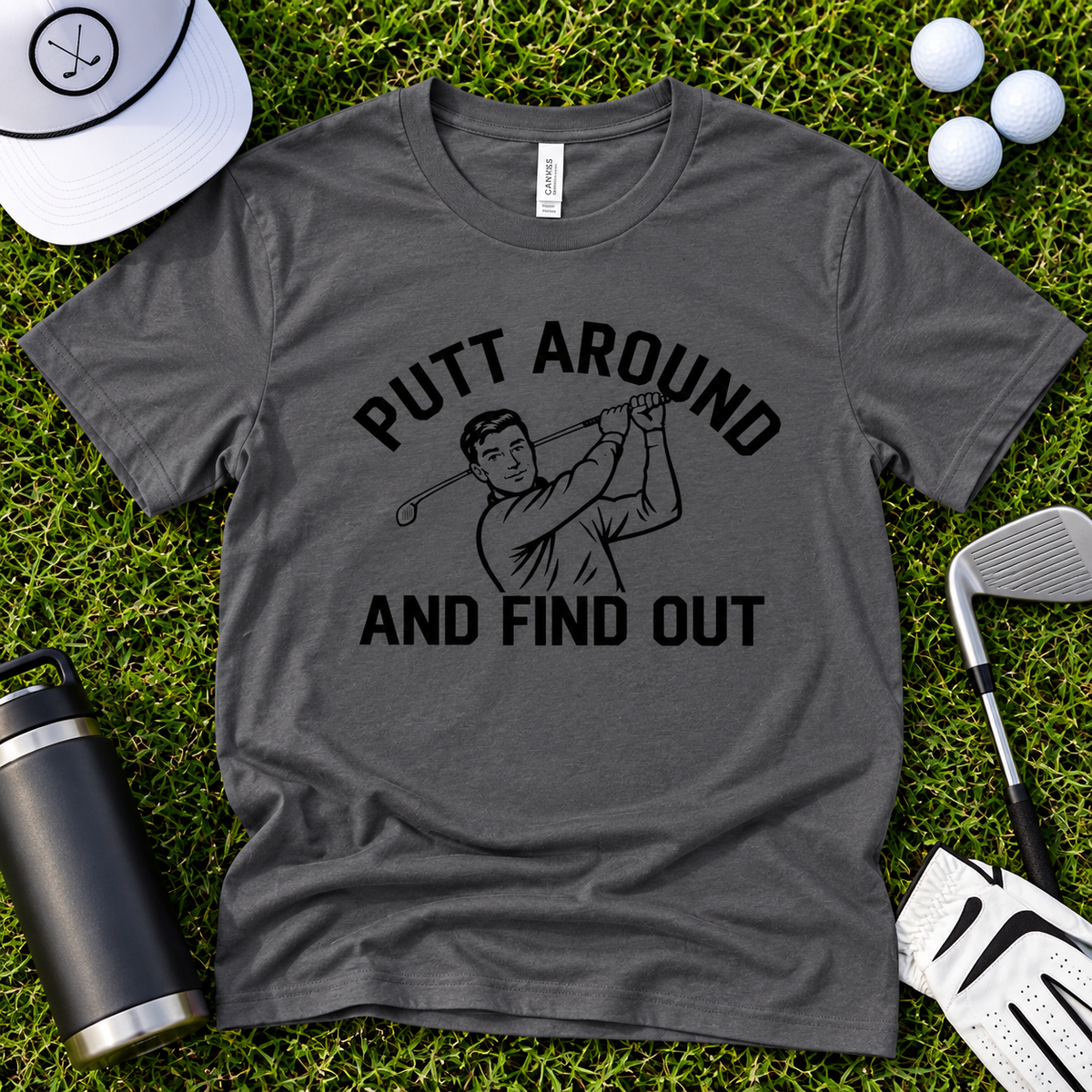 Putt Around and Find Out T-Shirt