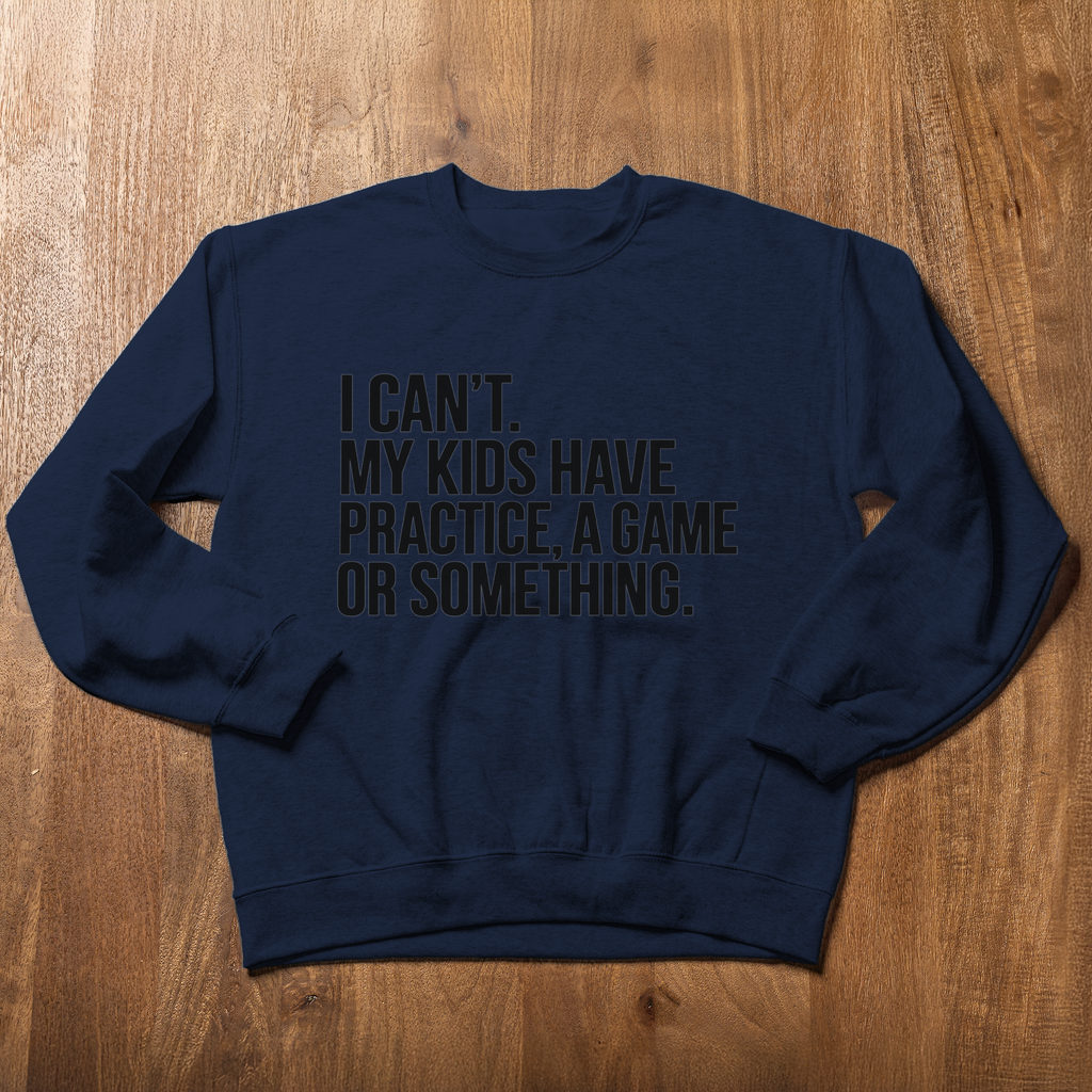 Funny Sports Mom Sweatshirt, I Cant My Kids Have Practice Shirt, Sports Mom Gift, Busy Mom Crewneck, Game Day Mom Sweatshirt, Mom Life