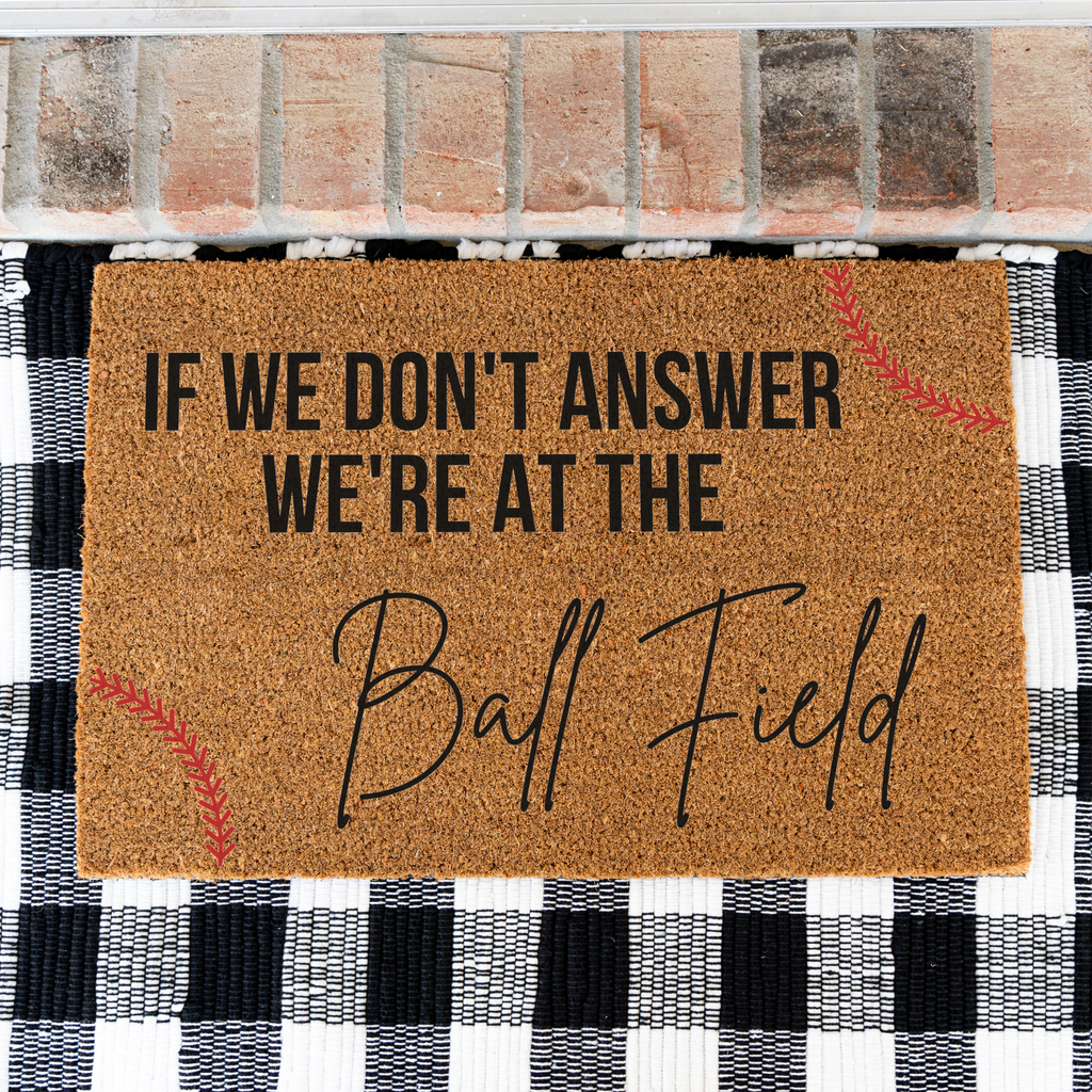 If We Don't Answer We're at the Ball Field Doormat