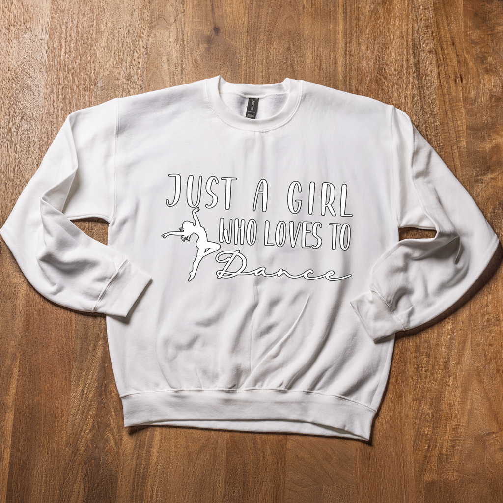 Just a Girl Who Loves to Dance Sweatshirt, Dancer Crewneck, Dance Lover Gift, Ballet Sweatshirt, Dance Team Gift, Dancer Shirt