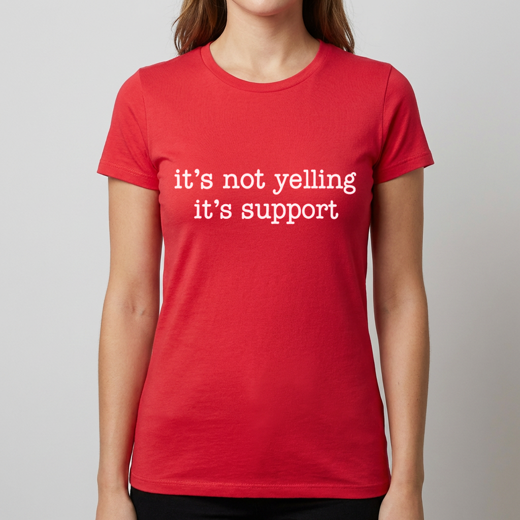 It's Not Yelling It's Support Shirt