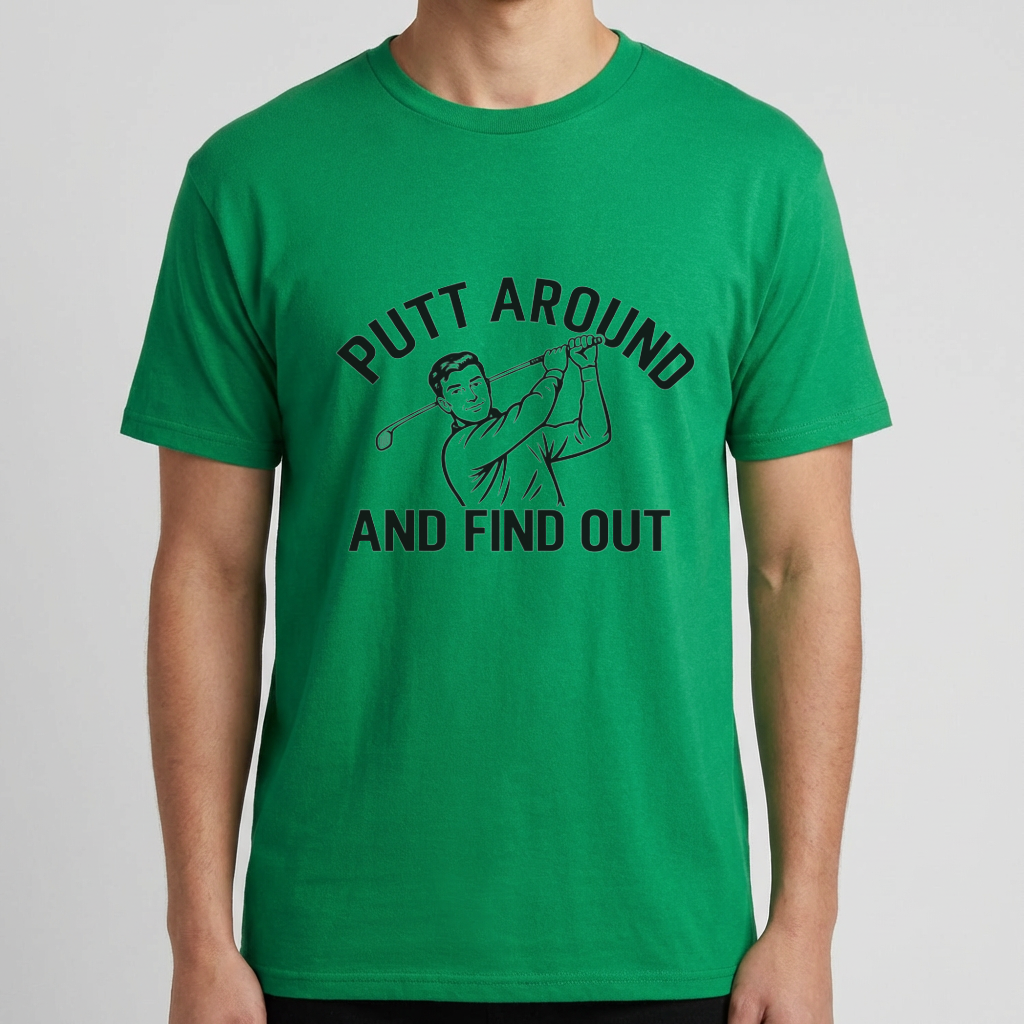 Putt Around and Find Out T-Shirt