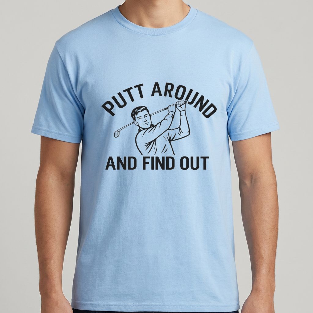 Putt Around and Find Out T-Shirt