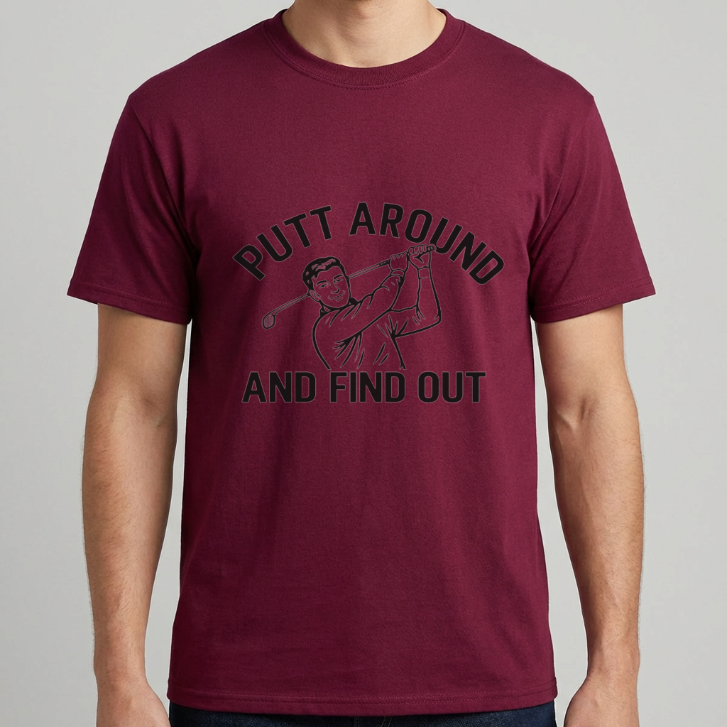 Putt Around and Find Out T-Shirt