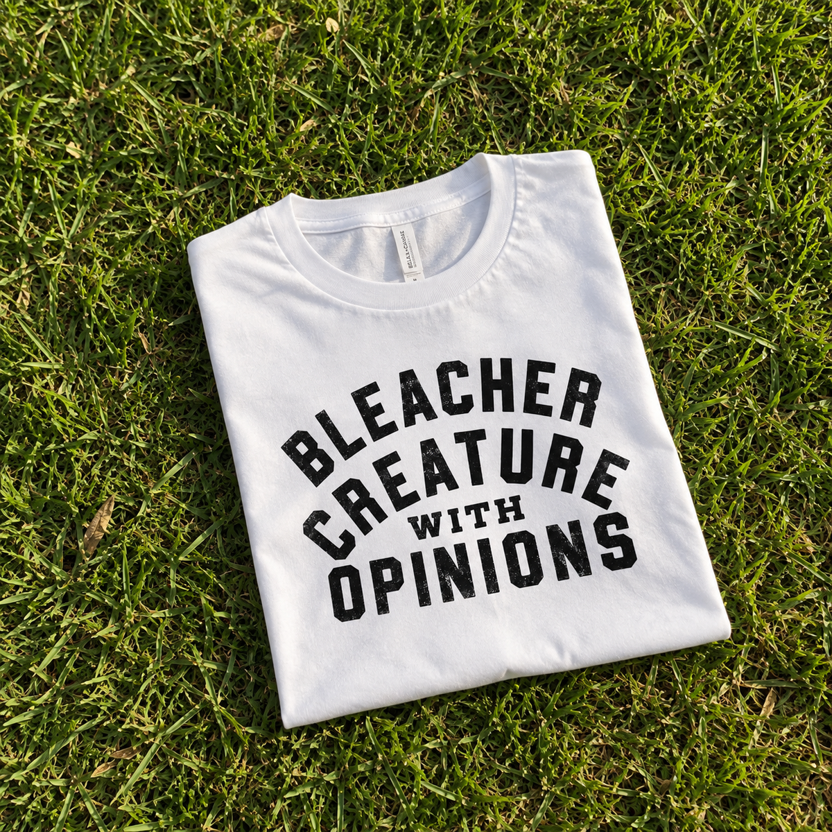 Bleacher Creature With Opinions Shirt