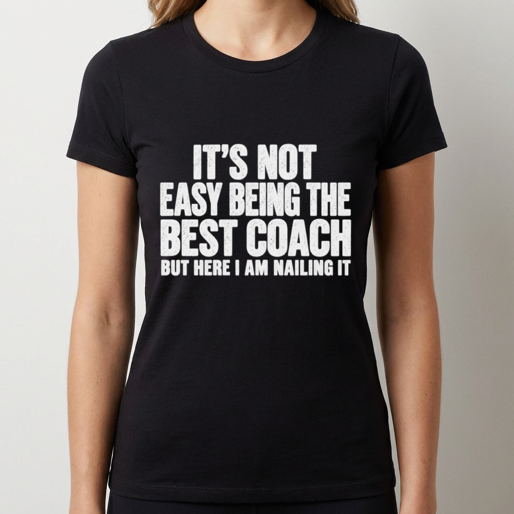 Best Coach Shirt, Funny Coach T Shirt, It's Not Easy Being the Best Coach Tee, Coach Appreciation Gift, Sports Coach Gift, Coaching Humor Te