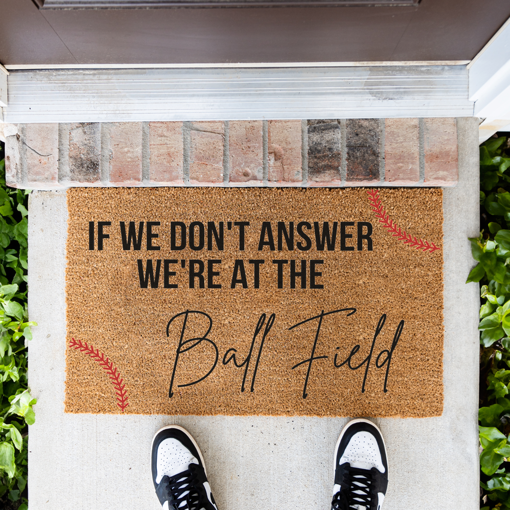 If We Don't Answer We're at the Ball Field Doormat