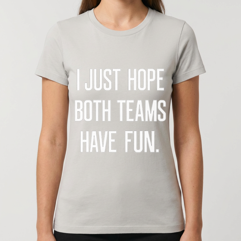 I Just Hope Both Teams Have Fun Shirt, Funny Sports Shirt, Game Day Humor Tee, Casual Sports Fan Gift, Funny Team Shirt, Sports Mom Tee