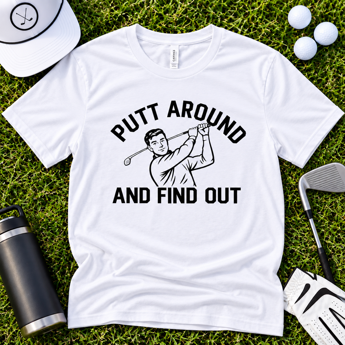 Putt Around and Find Out T-Shirt