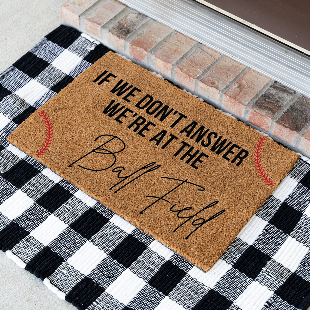 If We Don't Answer We're at the Ball Field Doormat