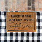 Pardon the Noise We're Okay - Its Just Football Season Doormat