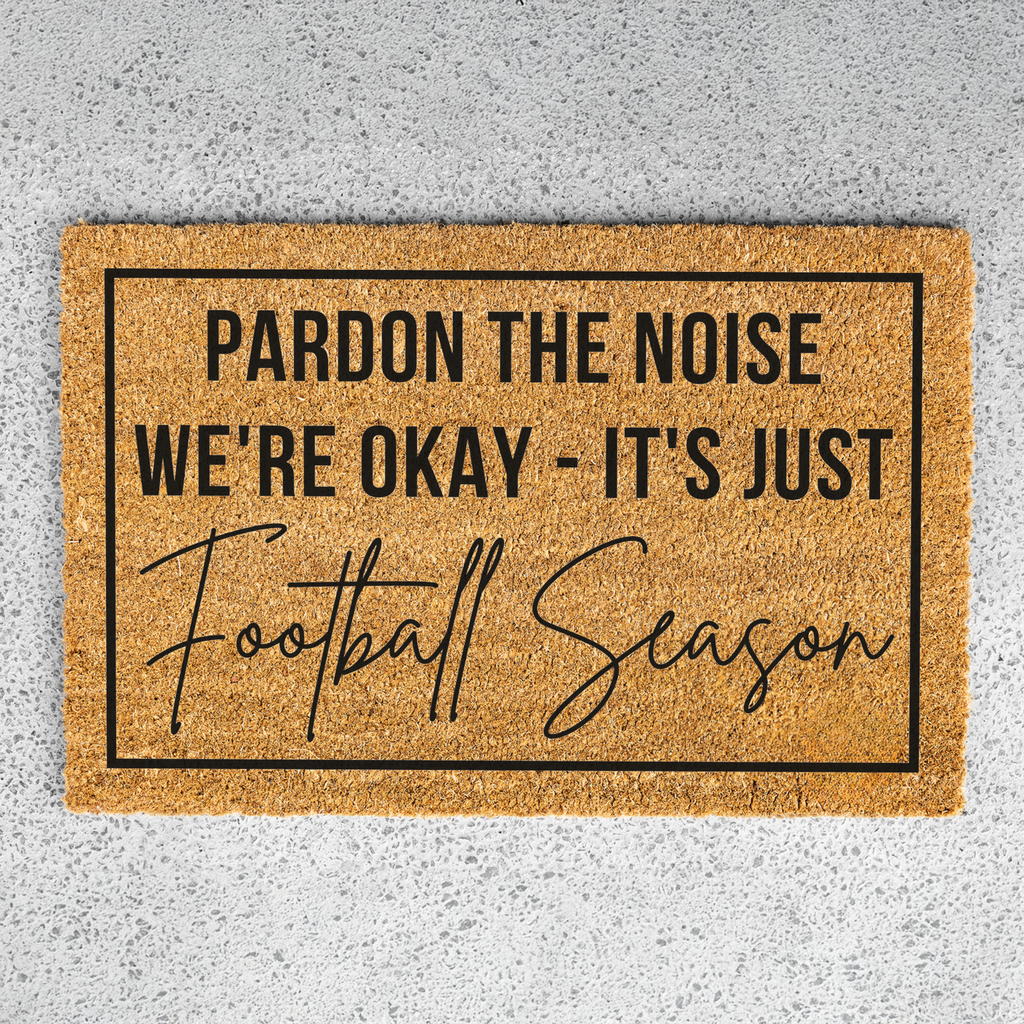 Pardon the Noise We're Okay - Its Just Football Season Doormat