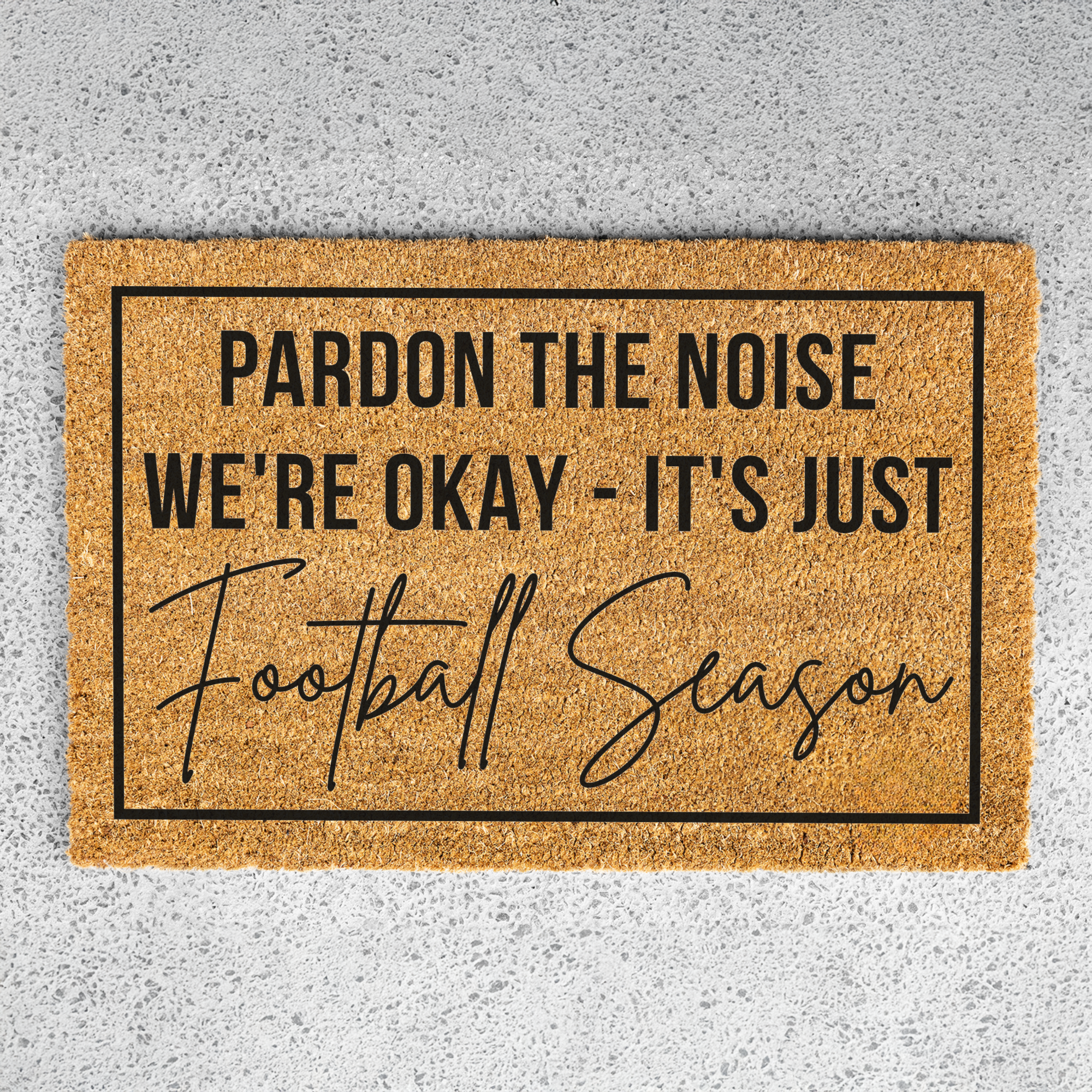 Pardon the Noise We're Okay - Its Just Football Season Doormat