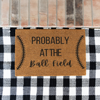 Probably at the Ball Field Doormat