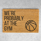 We're Probably At The Gym Basketball Doormat