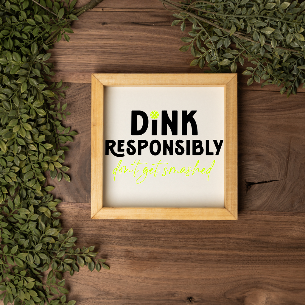 Dink Responsibly Framed Pickleball Sign