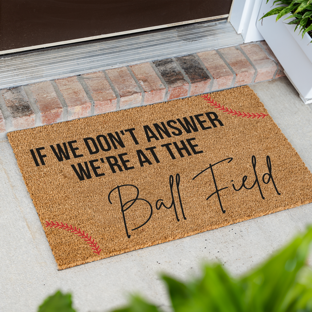 If We Don't Answer We're at the Ball Field Doormat